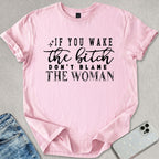 Don't Blame The Woman T-shirt