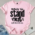 Made To Stand Out T-shirt