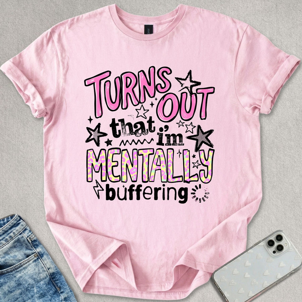 I'm Mentally Buffering T-shirt