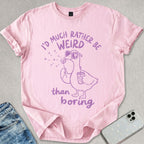 Be Weird T-shirt