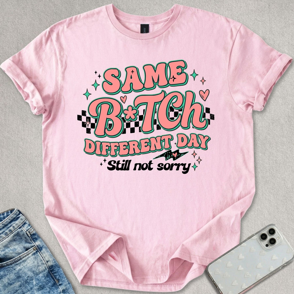Same B*tch Different Day T-shirt
