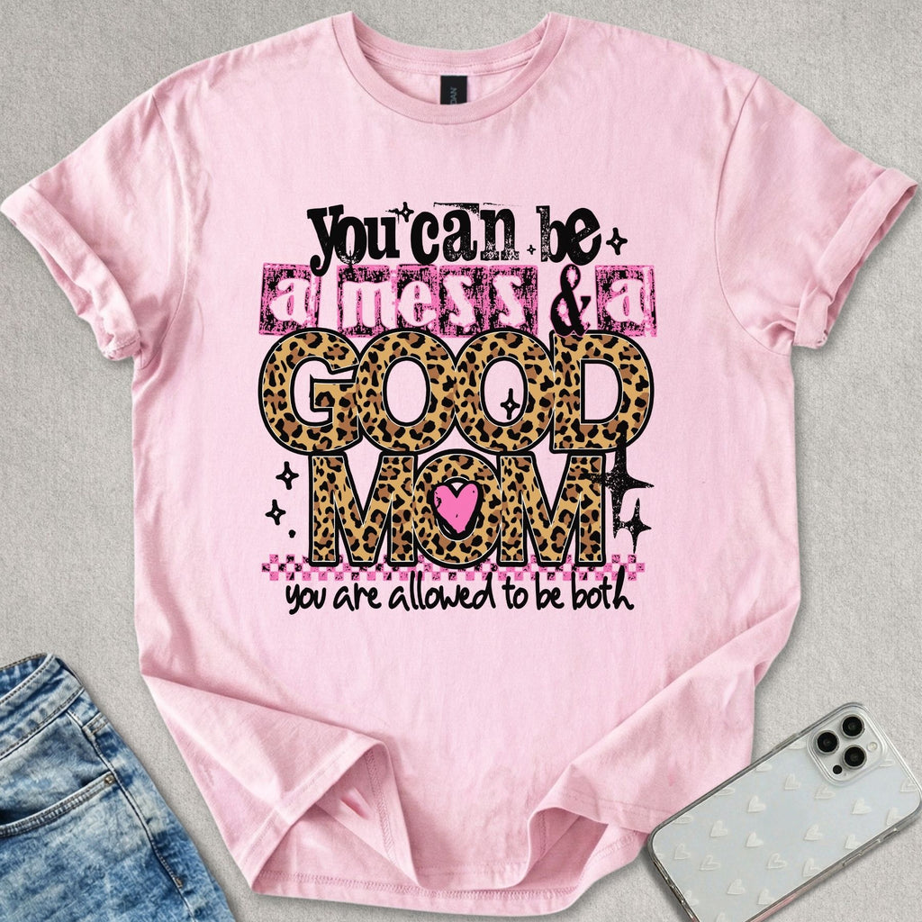 Good Mom Mess T-shirt