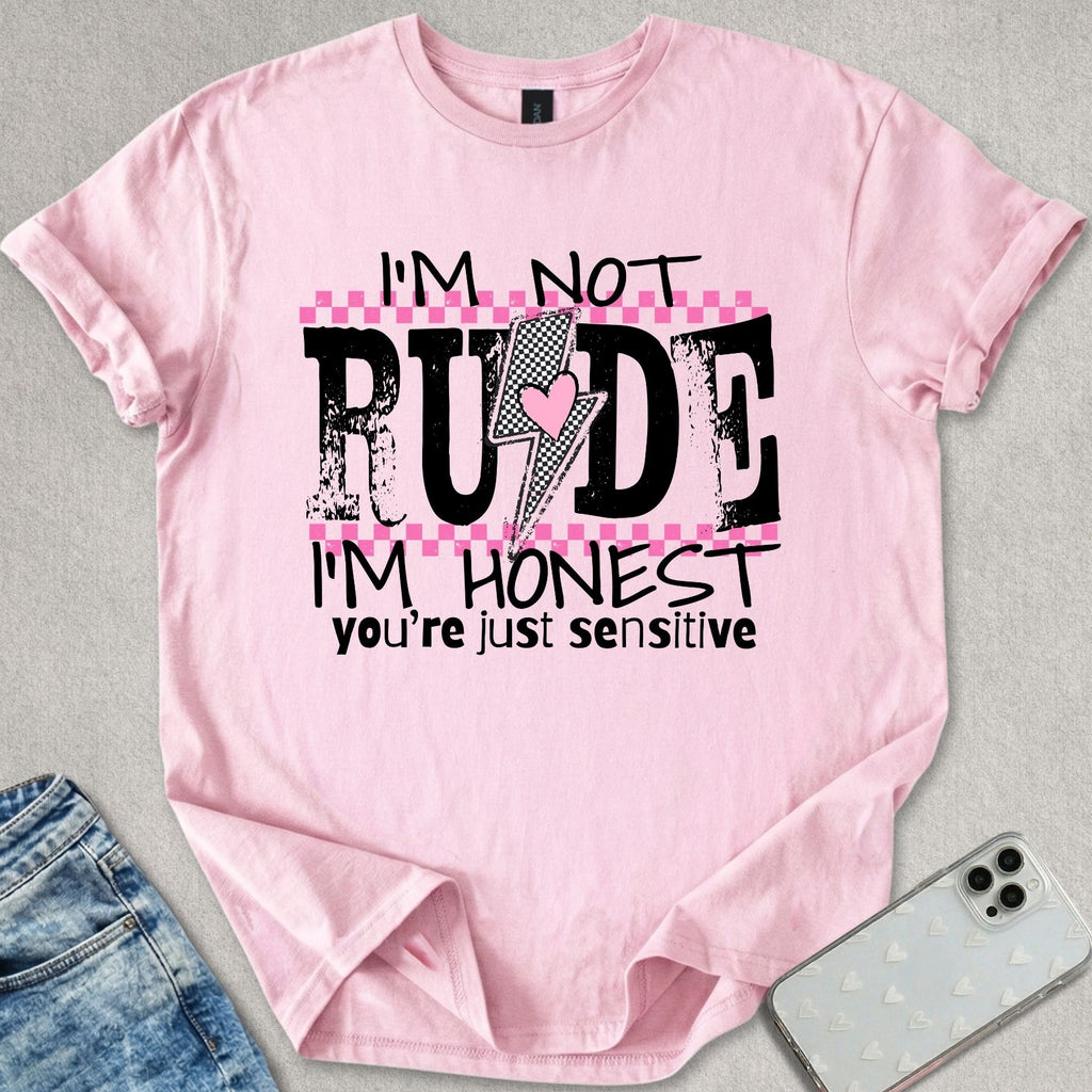 I'm Not Rude T-shirt