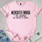 Medicated Enough T-shirt