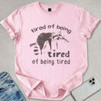 Tired Of Being Tired T-shirt