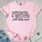 Caffeinated & Medicated T-shirt