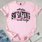Maybe Swearing Will Help T-shirt