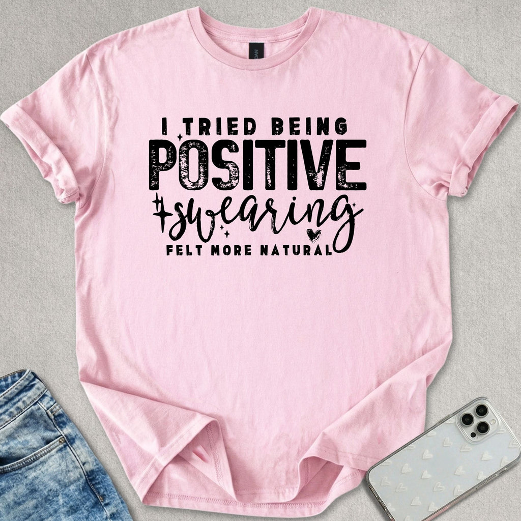 Swearing Felt More Natural T-shirt
