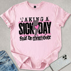 Taking A Sick Day T-shirt