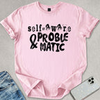 Self Aware & Problematic T-shirt