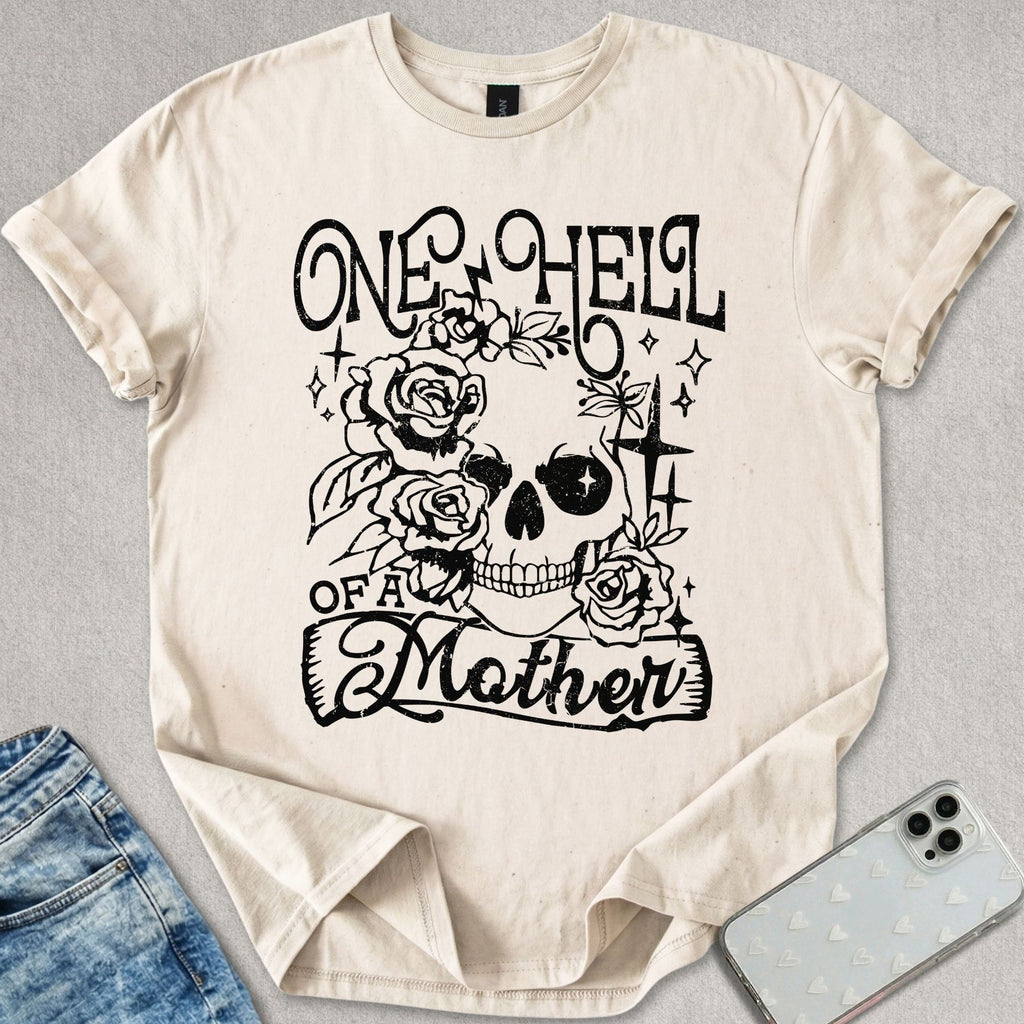 One Hell Of A Mother T-shirt