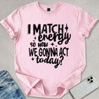 I Match Energy T-shirt