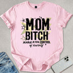 Mom B*tch T-shirt
