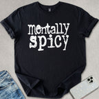 Mentally Spicy T-shirt