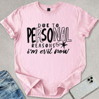 Due To Personal Reasons T-shirt