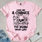 Ruin Your Life T-shirt