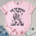 The Bridges I Burn T-shirt