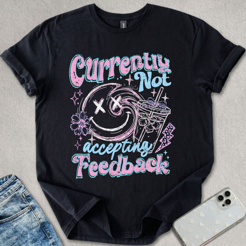 Not Accepting Feedback T-shirt