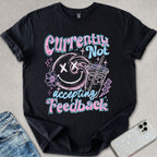 Not Accepting Feedback T-shirt