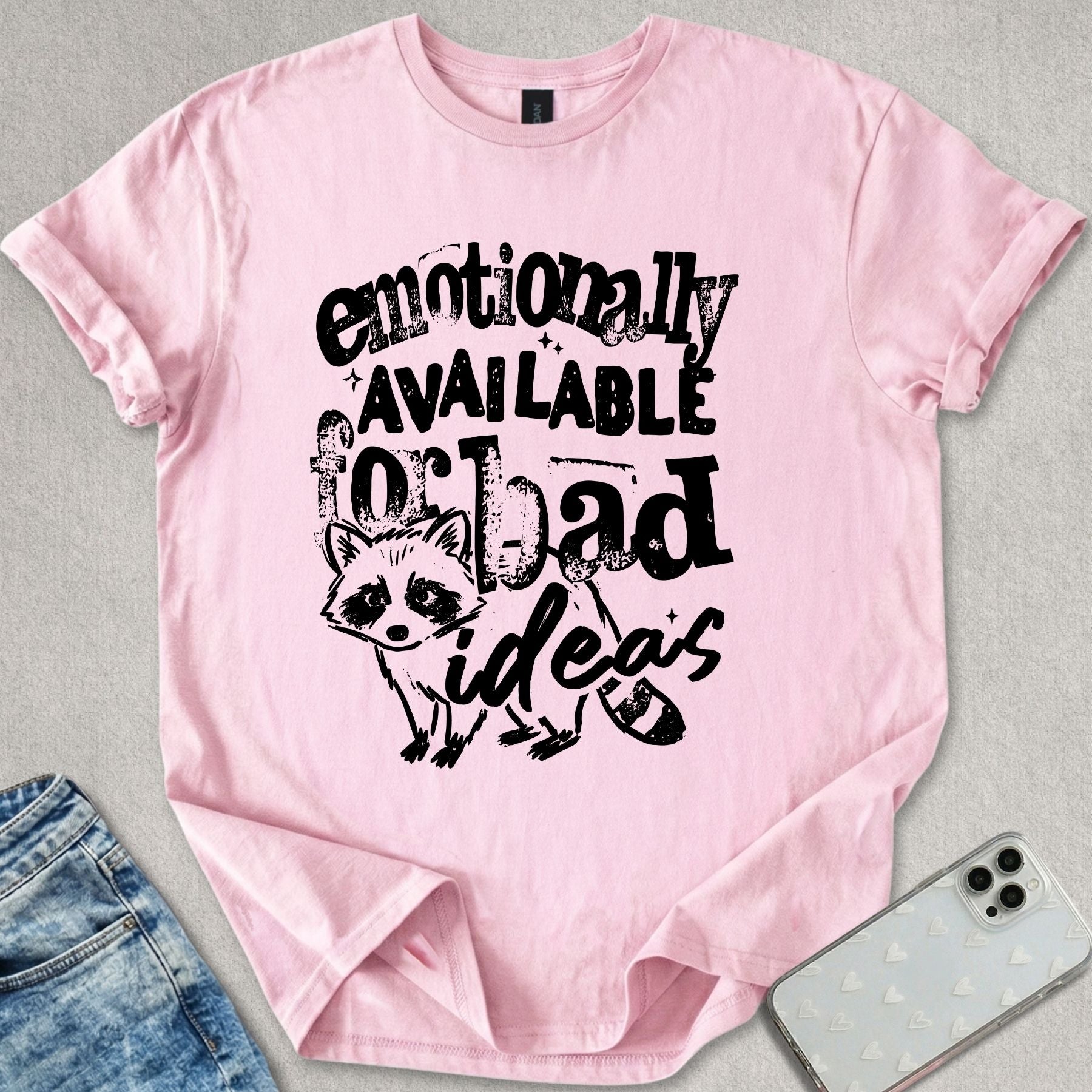 Emotionally Available For Bad Ideas T-shirt
