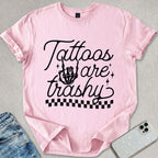 Tattoos Are Trashy T-shirt