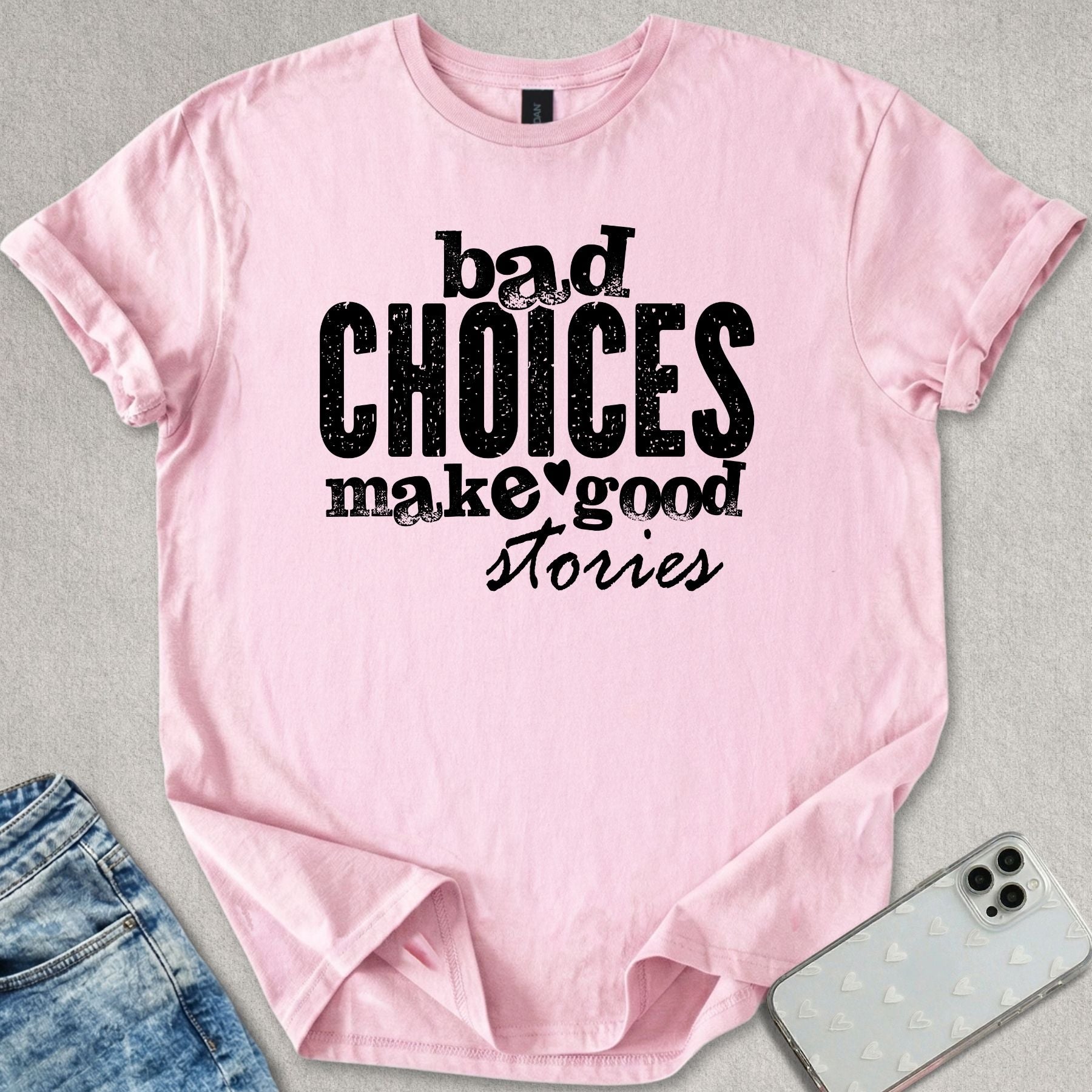 Bad Choices Good Stories T-shirt