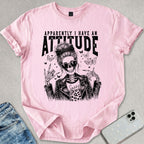 Apparently I Have An Attitude T-shirt