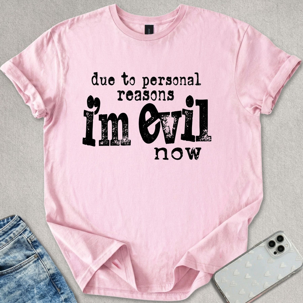 I'm Evil Now T-shirt
