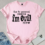 I'm Evil Now T-shirt