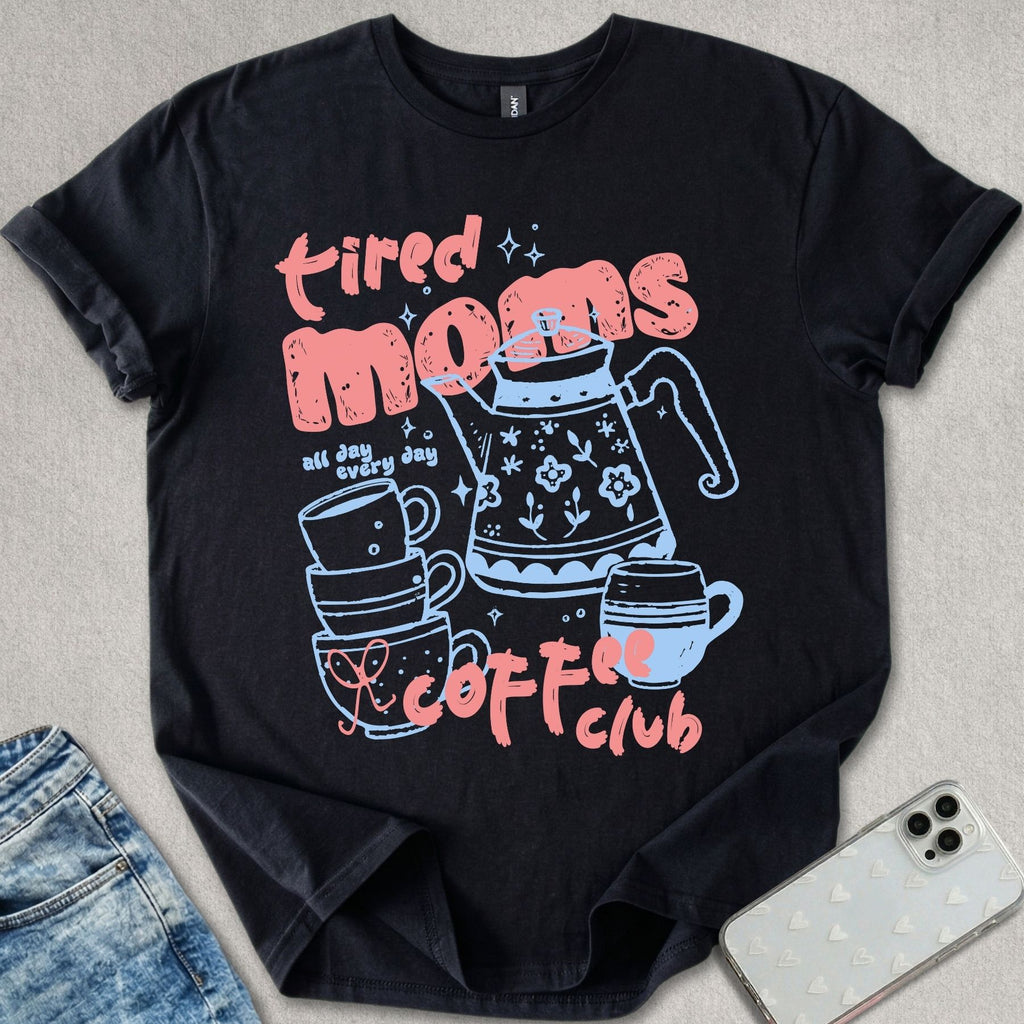 Tired Moms Coffee Club T-shirt