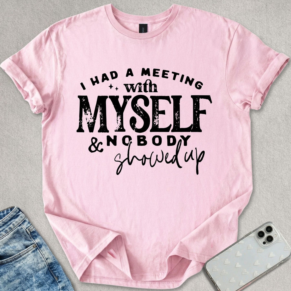 Nobody Showed Up T-shirt