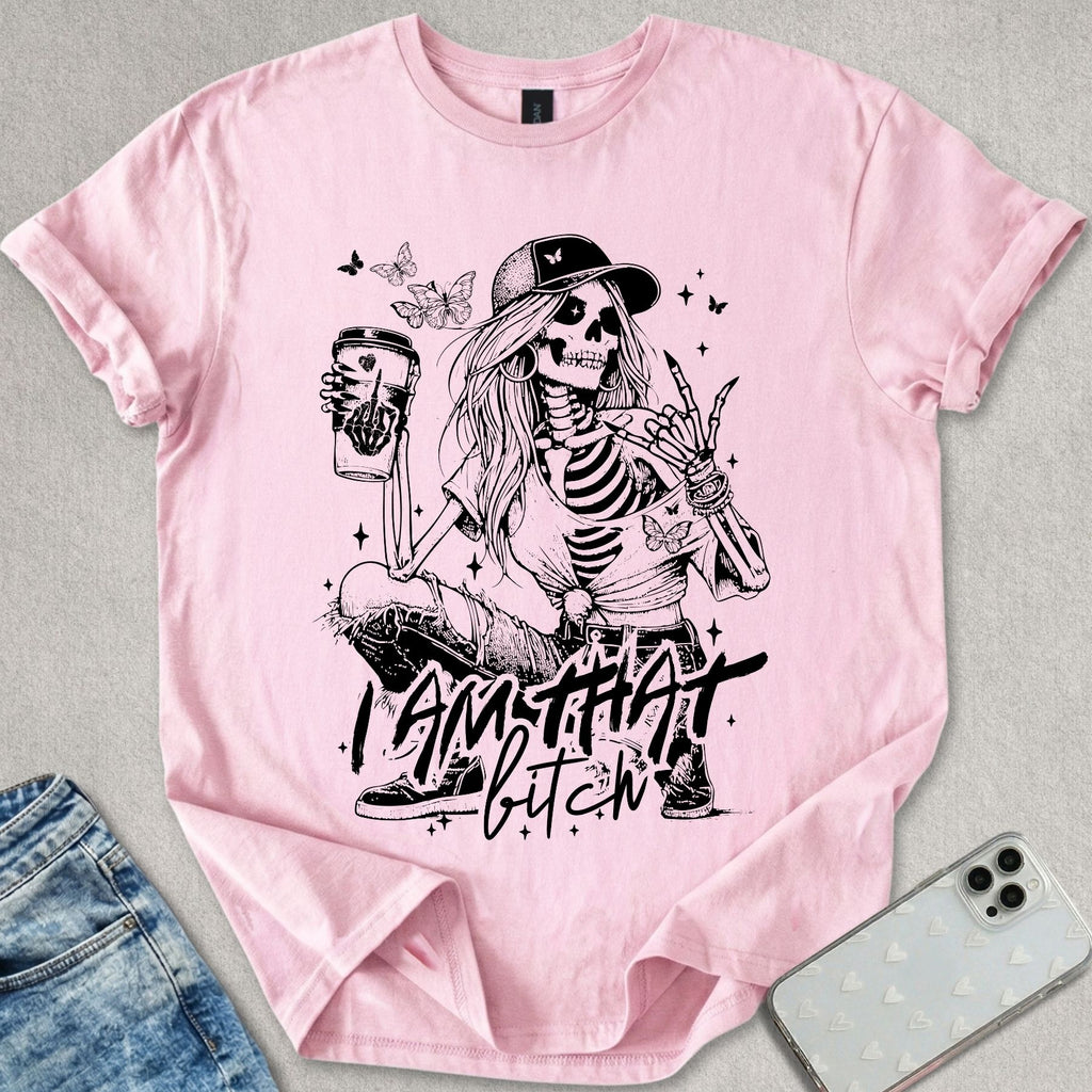I Am That B*tch T-shirt