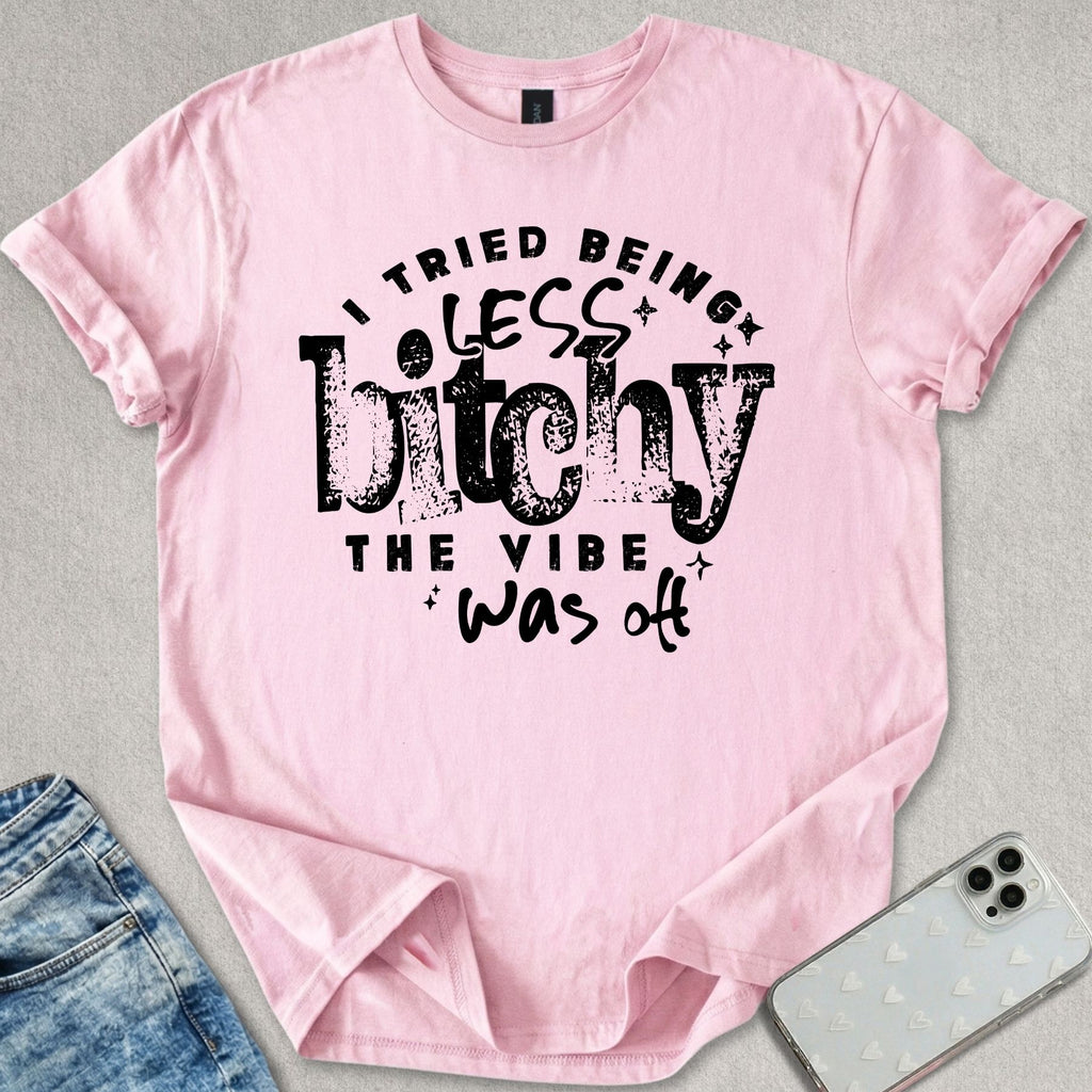 Less B*tchy T-shirt