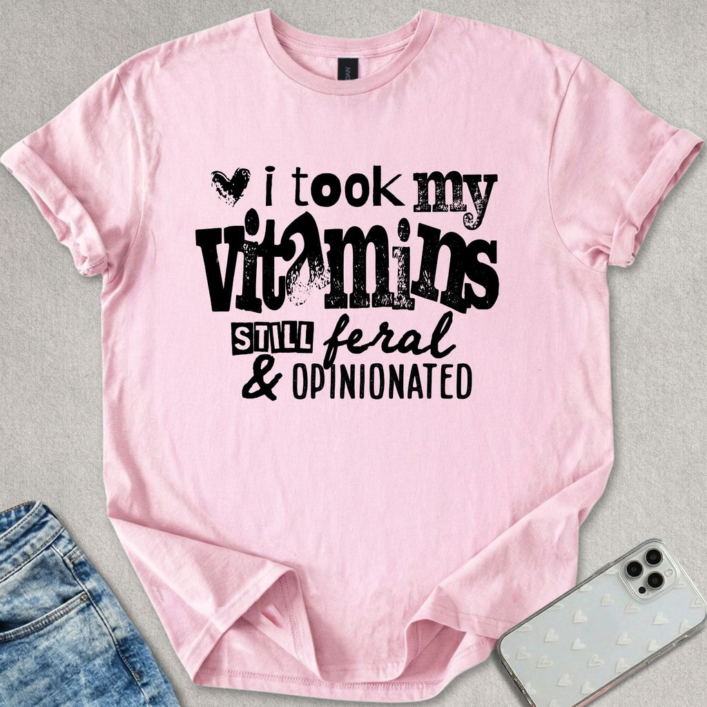 Still Feral & Opinionated T-shirt