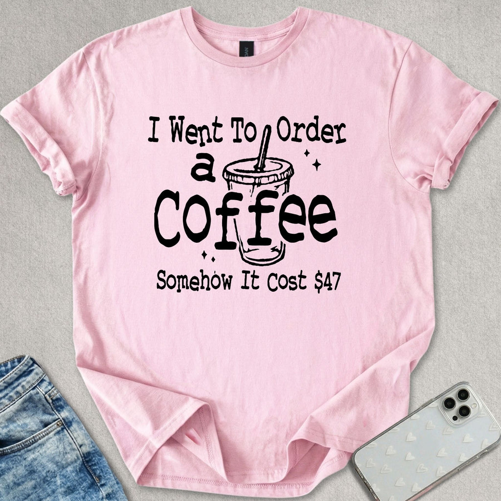 Somehow It Cost $47 T-shirt