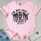 I'm Not Just A Mom T-shirt