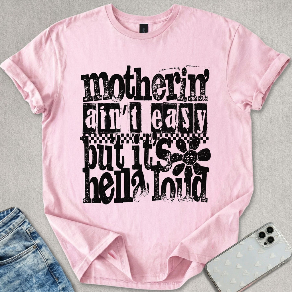 Motherin' Ain't Easy T-shirt
