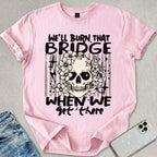 Burn That Bridge T-shirt