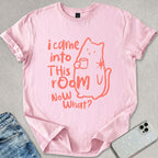 Now What? T-shirt