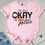 I'm Not Okay T-shirt