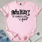 Adulting Is Cancelled T-shirt