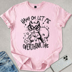 Let Me Overthink This T-shirt