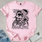 Don't Get Enough Credit T-shirt