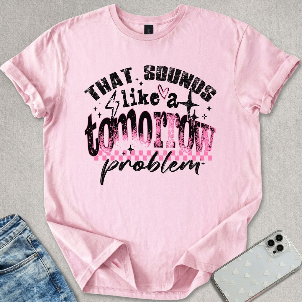 Tomorrow Problem T-shirt
