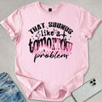 Tomorrow Problem T-shirt