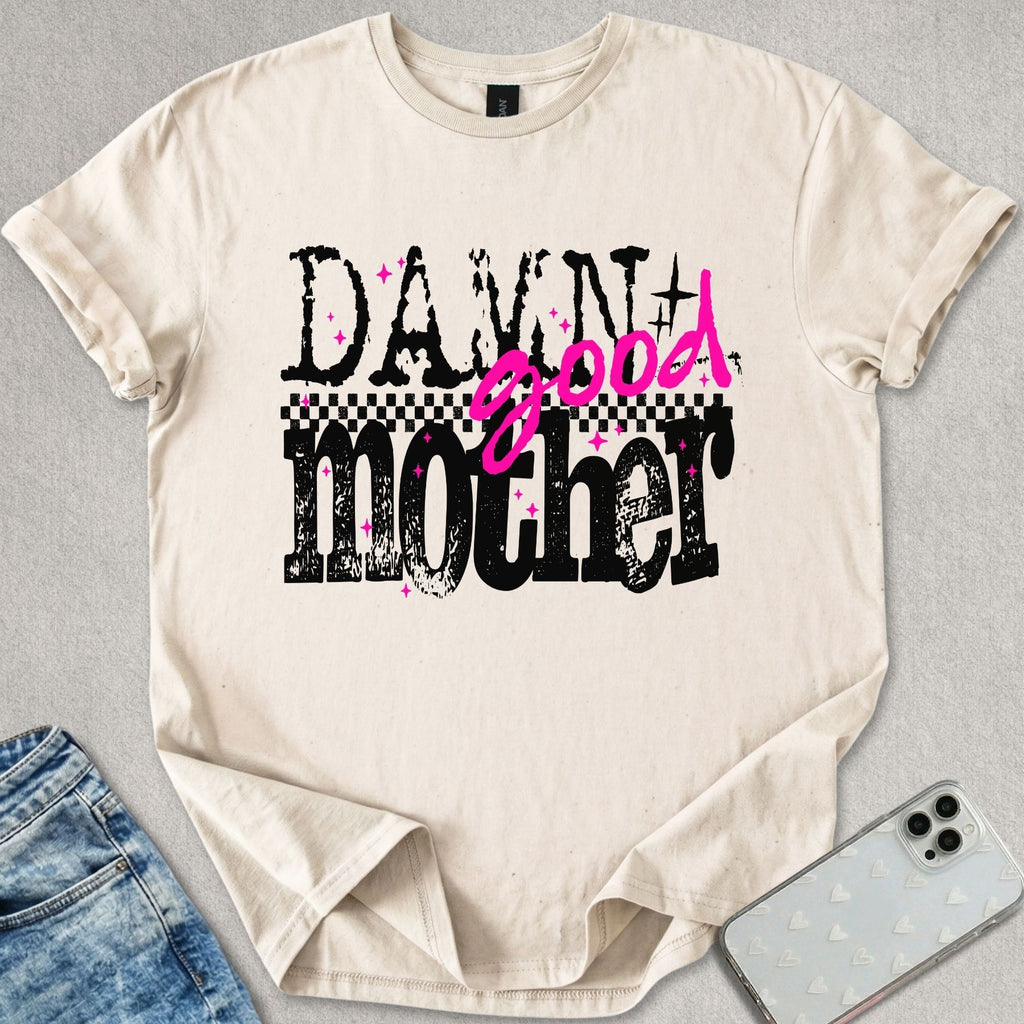 Damn Good Mother T-shirt