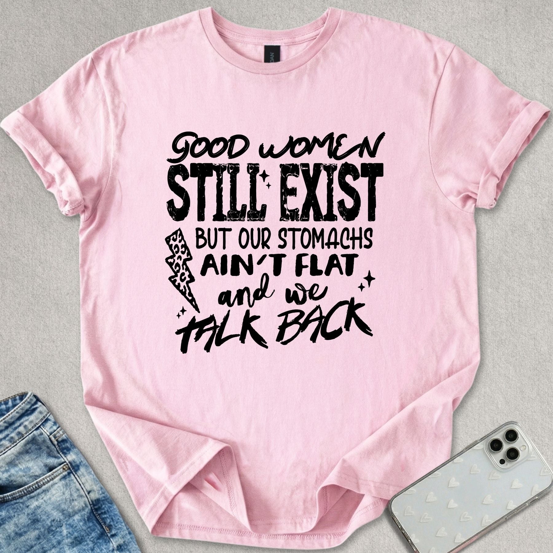 Good Women Still Exist T-shirt