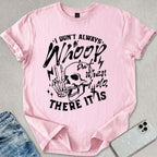 I Don't Always Whoop T-shirt