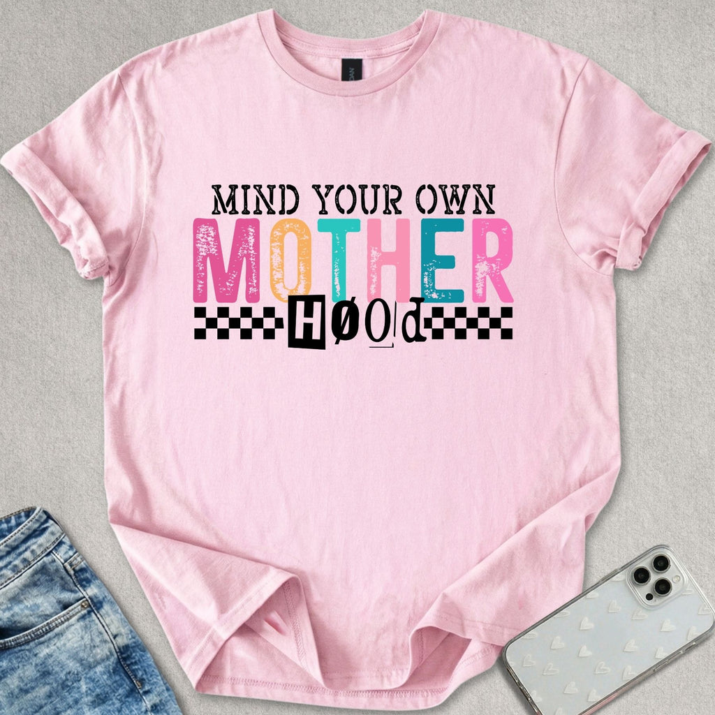Mind Your Own Motherhood T-shirt