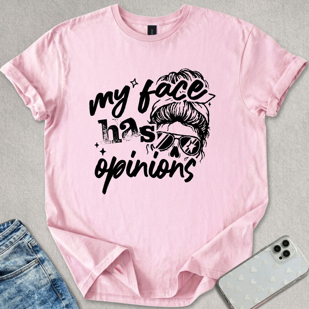 My Face Has Opinions T-shirt